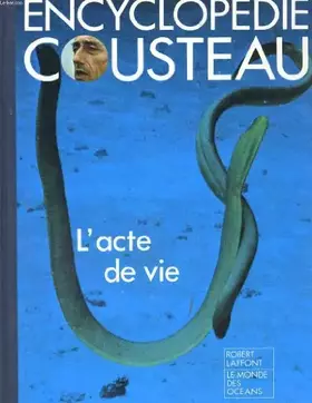 Couverture du produit · Encyclopedie cousteau. l'acte de vie.