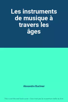 Couverture du produit · Les instruments de musique à travers les âges