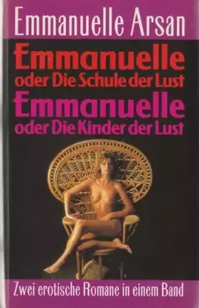 Couverture du produit · Emmanuelle oder die Schule der Lust Emmanuelle oder die Kinder der Lust - 2 Erotische Romane in einem Band