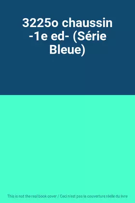 Couverture du produit · 3225o chaussin -1e ed- (Série Bleue)