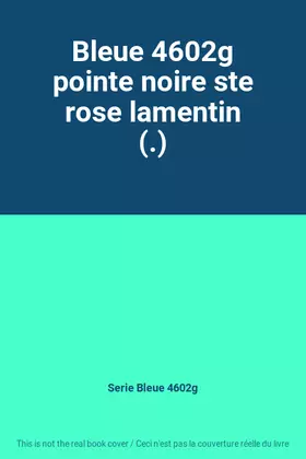 Couverture du produit · Bleue 4602g pointe noire ste rose lamentin (.)