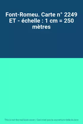 Couverture du produit · Font-Romeu. Carte n° 2249 ET - échelle : 1 cm  250 mètres