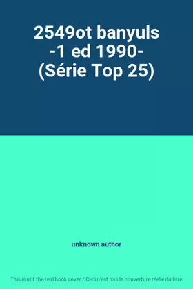 Couverture du produit · 2549ot banyuls -1 ed 1990- (Série Top 25)