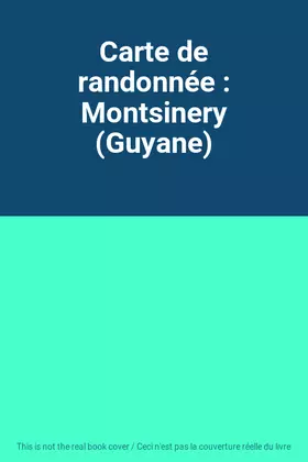 Couverture du produit · Carte de randonnée : Montsinery (Guyane)