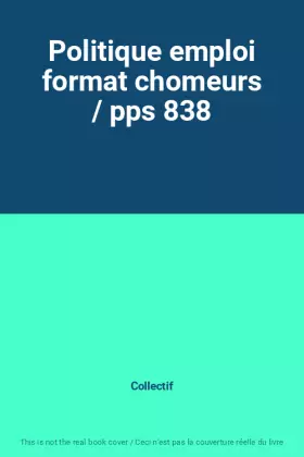 Couverture du produit · Politique emploi format chomeurs / pps 838