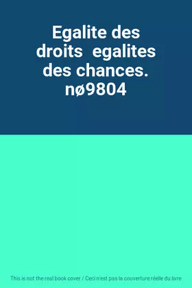 Couverture du produit · Egalite des droits  egalites des chances. nø9804