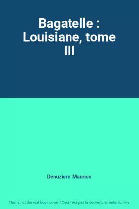 Couverture du produit · Bagatelle : Louisiane, tome III