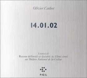 14.01.02 Lecture de "Retour définitif et durable de l'être aimé" - Olivier Cadiot - P.o.l. - Livre CD - Textes lus