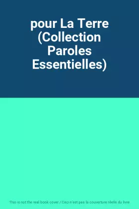 Couverture du produit · pour La Terre (Collection Paroles Essentielles)