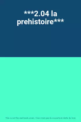 Couverture du produit · ***2.04 la prehistoire***