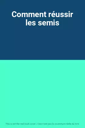 Couverture du produit · Comment réussir les semis