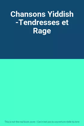 Couverture du produit · Chansons Yiddish -Tendresses et Rage