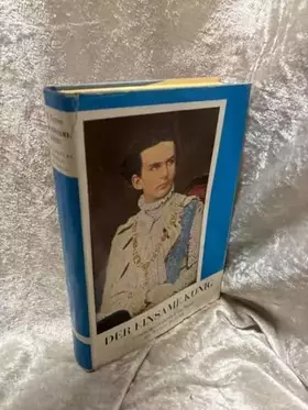 Couverture du produit · Der einsame König. Erinnerungen an Ludwig II. von Bayern
