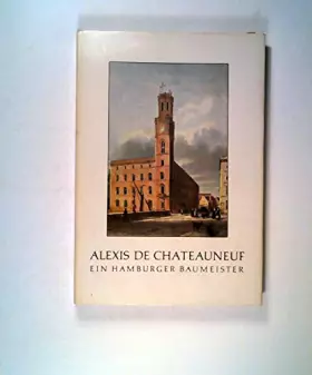 Couverture du produit · Alexis de Chateauneuf, ein Hamburger Baumeister (1799 - 1853)