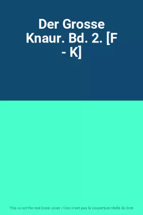 Couverture du produit · Der Grosse Knaur. Bd. 2. [F - K]