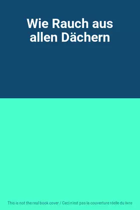 Couverture du produit · Wie Rauch aus allen Dächern