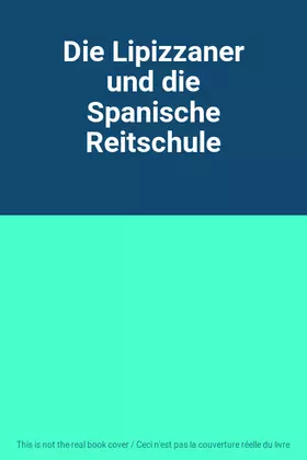 Couverture du produit · Die Lipizzaner und die Spanische Reitschule