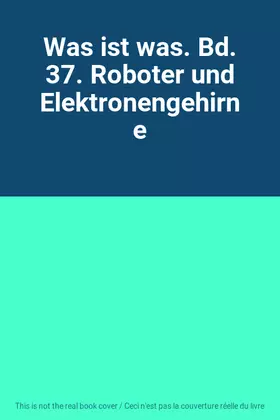 Couverture du produit · Was ist was. Bd. 37. Roboter und Elektronengehirne