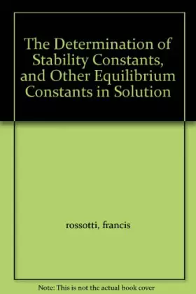 Couverture du produit · The Determination Of Stability Constants and Other Equilibrium Constants in Solution