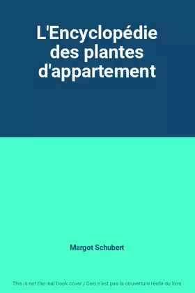 Couverture du produit · L'Encyclopédie des plantes d'appartement