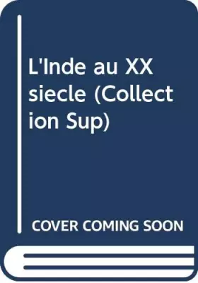 Couverture du produit · L'Inde au XX siècle (Collection Sup)