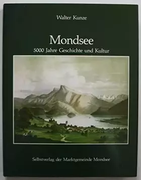Couverture du produit · Mondsee. 5000 Jahre Geschichte u. Kultur.