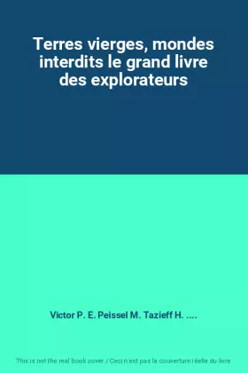 Couverture du produit · Terres vierges, mondes interdits le grand livre des explorateurs