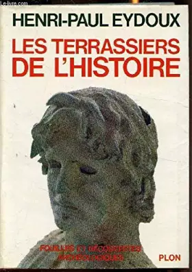 Couverture du produit · Les terrassiers de l'histoire. 109 illustrations.