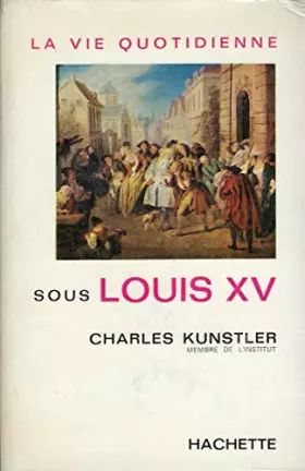 Couverture du produit · La vie quotidienne sous louis XV