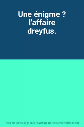 Couverture du produit · Une énigme ? l'affaire dreyfus.