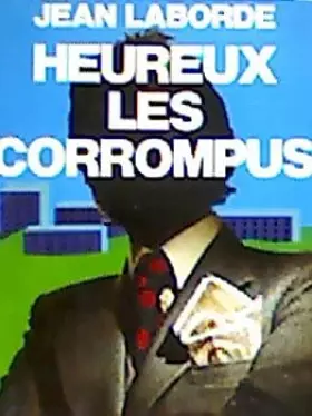 Couverture du produit · Heureux les corrompus.