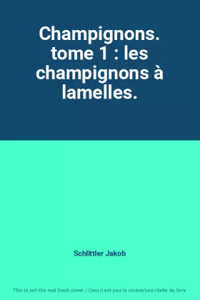 Couverture du produit · Champignons. tome 1 : les champignons à lamelles.