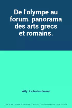 Couverture du produit · De l'olympe au forum. panorama des arts grecs et romains.