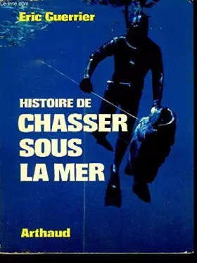 Couverture du produit · Histoire de chasser sous la mer