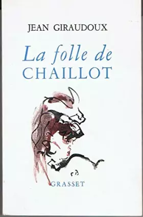 Couverture du produit · La folle de chaillot. pièces en deux actes