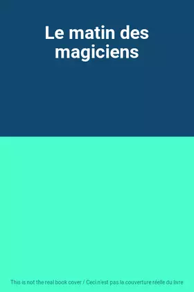 Couverture du produit · Le matin des magiciens