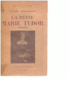Couverture du produit · La reine marie tudor: 1516-1558.