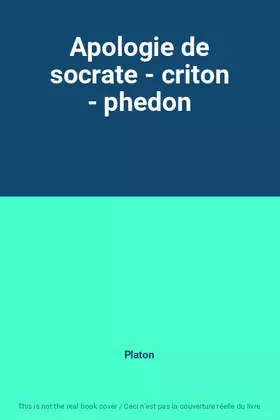 Couverture du produit · Apologie de socrate - criton - phedon