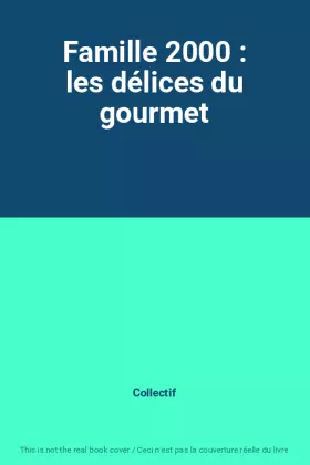 Couverture du produit · Famille 2000 : les délices du gourmet