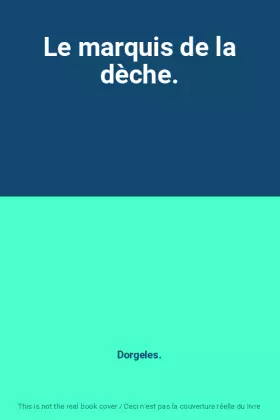 Couverture du produit · Le marquis de la dèche.