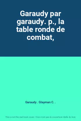 Couverture du produit · Garaudy par garaudy. p., la table ronde de combat,