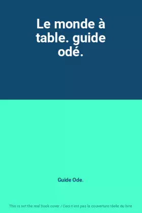 Couverture du produit · Le monde à table. guide odé.
