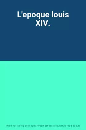 Couverture du produit · L'epoque louis XIV.