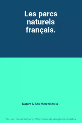 Couverture du produit · Les parcs naturels français.