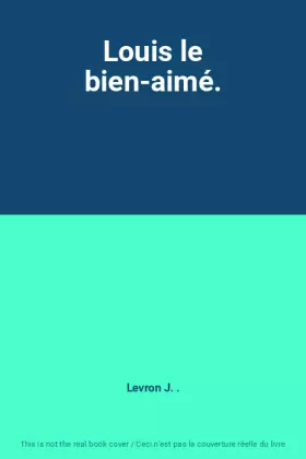 Couverture du produit · Louis le bien-aimé.