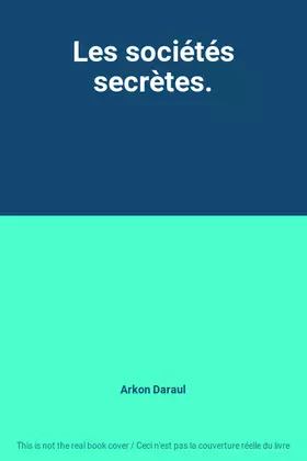 Couverture du produit · Les sociétés secrètes.