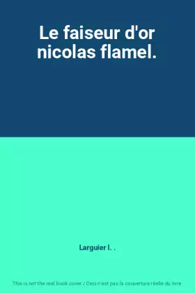 Couverture du produit · Le faiseur d'or nicolas flamel.