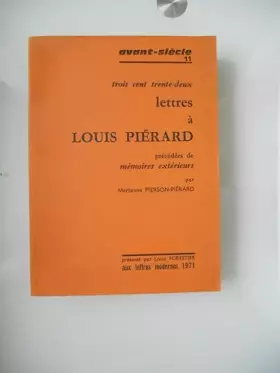 Couverture du produit · Trois cent-trente-deux lettres à louis piérard.