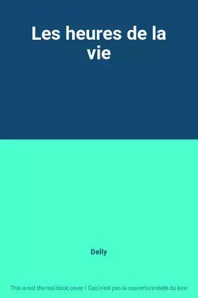 Couverture du produit · Les heures de la vie