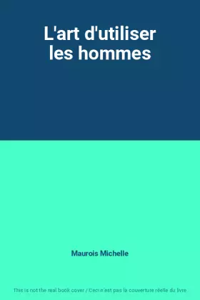 Couverture du produit · L'art d'utiliser les hommes